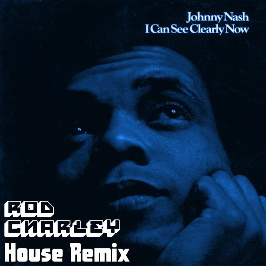 Stream Johnny Nash - I Can See Clearly Now (Rod Gnarley House