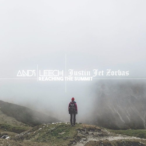 Andy Leech x Justin Jet Zorbas - Reaching The Summit