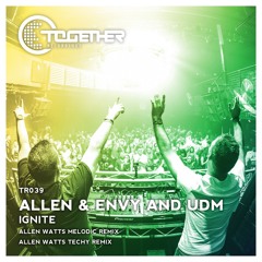 TR039 : Allen & Envy & UDM - Ignite (Allen Watts Melodic Remix)