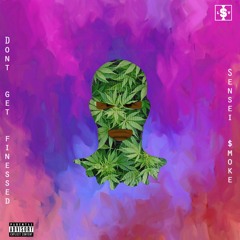 Sensei $moke - Don't Get Finessed ( Prod. By BulletProof$ole & 808 Nate )