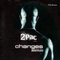2Pac Changes *bootleg by Mikee