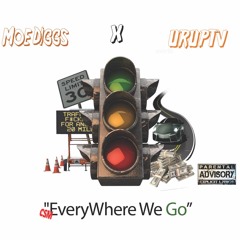 "Everywhere we Go" UrupTv x Moe Diggs