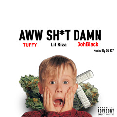 Awww Shit Damn Feat 3oh Black x Lil Riza
