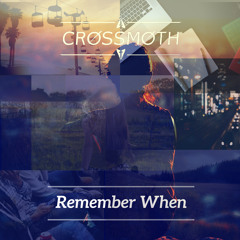 Crossmoth - Remember When