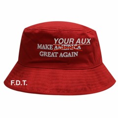 MAKE YOUR AUX GREAT AGAIN