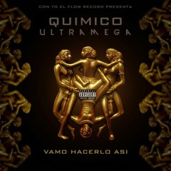 Quimico UltraMega - Vamo Hacerlo Asi