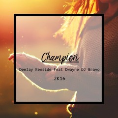 DeeJay Kenside - Champion ( Feat Dwayne DJ Bravo ) 2K16 [ FREE DOWNLOAD ILLIMITED ]