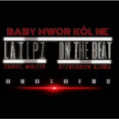 BABY MOR KOL NE-feat Daniel Muller & Stevenson Aloka ( prod.by Latipz )
