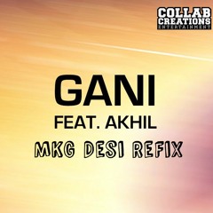 Gani - Akhil ft. Manni Sandhu (MKG Official Desi Mix)