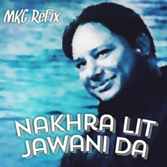 Nakhra LIT Jawani Da - Romey Gill (MKG Trap ReFix)