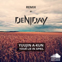 Yuujin A - Kun - Your Lie In April (DeniDaY Remix)