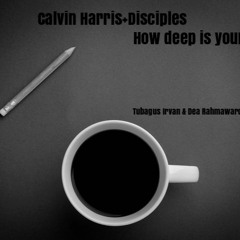 Calvin Harris & Disciples - How Deep Is Your Love (Cover Ft Dea Rahmawardani)