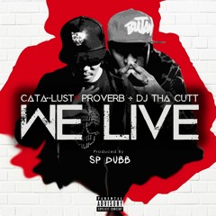 CataLust We Live Ft Proverb & Tha Cutt