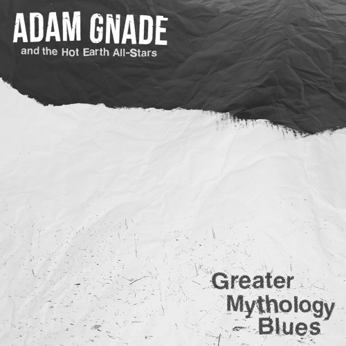 Stream Adam Gnade &amp; The Hot Earth All Stars "Greater Mythology Suite ...