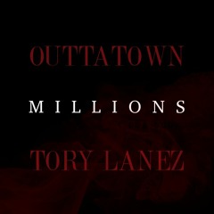 OuttaTown - Millions Ft. Tory Lanez
