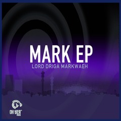 OYM022 Lord-Driga Markwaeh - Mark EP