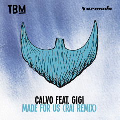Calvo feat. Gigi - Made For Us (RAI Remix)