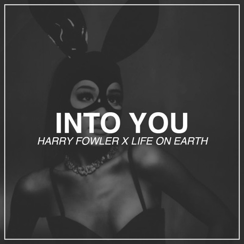 Into You (Harry Fowler & Ampha Bootleg)