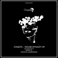 Chiqito - House Dinasty (Atove & Markomas Remix)