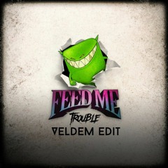 Feed Me-Trouble(Veldem Edit)