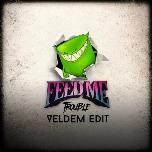 Feed Me-Trouble(Veldem Edit)