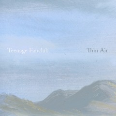 Teenage Fanclub - Thin Air