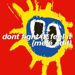 FMM: Primal Scream - Dont Fight It Feel It (Melé Edit)