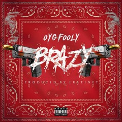 Oyg Fooly - Brazy  ( Prod. Lultinet )