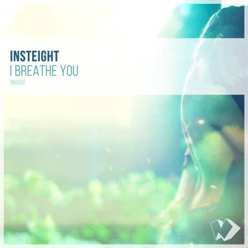 Insteight - I Breathe You (Original Mix)