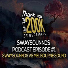 SwaySounnds Podcast Episode #1 - SwaySounnds Vs Melbourne Sound