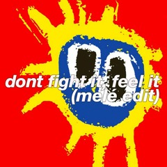 Primal Scream - Dont Fight It, Feel It (Melé edit)