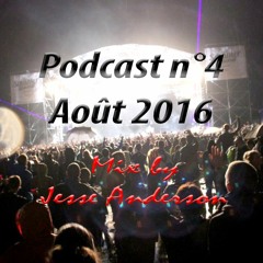 Podcast n°4 - Août 2016 (Mix By Jesse Anderson)