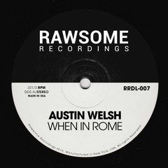 Austin Welsh - When In Rome [RRDL-007]