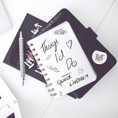 Oliver Lindholm - Things I'd Do