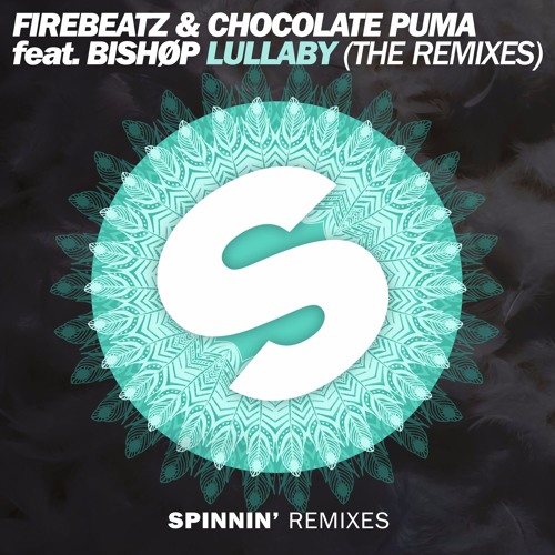 Stream Spinnin' Records | Listen to Firebeatz & Chocolate Puma Feat. Bishøp  - Lullaby (The Remixes)[OUT NOW] playlist online for free on SoundCloud