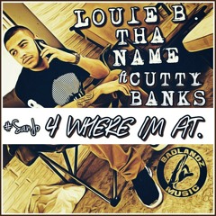 Louie B Tha Name ft. Cutty Banks - 4 Where I'm At [Thizzler.com Exclusive]