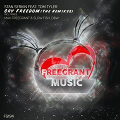 Stan Serkin Feat. Tom Tyler - Cry Freedom (Max Freegrant & Slow Fish Remix CUT)