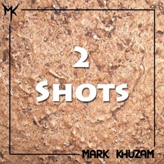 Mark Khuzam - 2 Shots (House Tunes X Release)