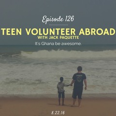 Teen Volunteer Abroad (with Jack Paquette)