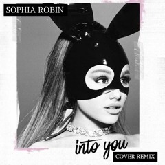 Ariana Grande - Into You (Sophia Robin & R3hab Remix)