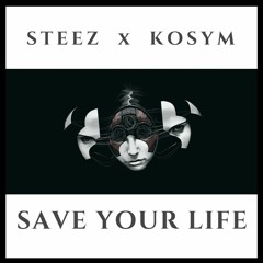 STEEZ ✖ KOSYM - Save Your Life