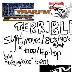 Terrible Synthwave /Trap Hybrid