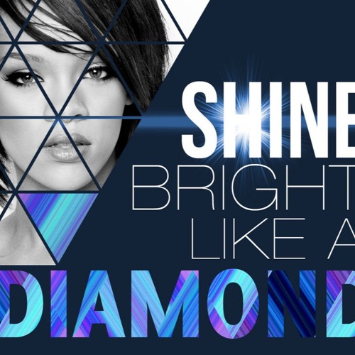 Stream Rihanna Shine Bright Like A Diamond remix by prettygurlbeatz |  Listen online for free on SoundCloud
