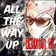 ReddMan Uk All The Way Up FreeStyle
