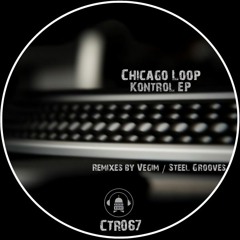 Chicago Loop - Kontrol EP - Low Res Preview - Out Now On CTR