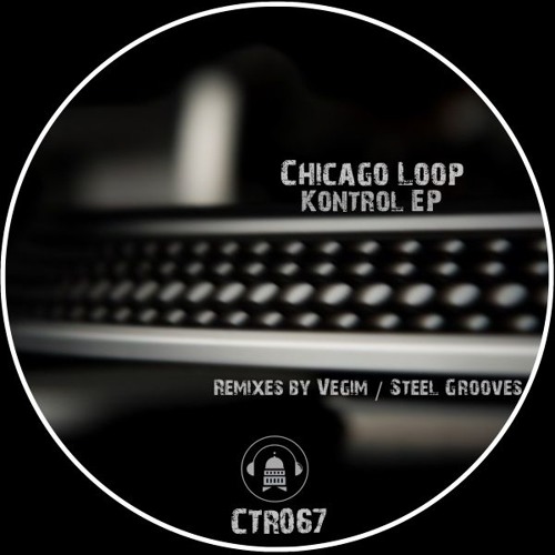 Chicago Loop - Kontrol EP - Low Res Preview - Out Now On CTR