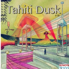 Tahiti Dusk # 18 for Know Wave