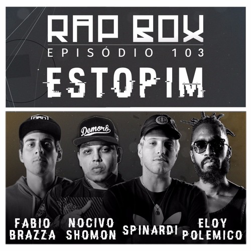 RAPBOX Ep. 103 - Fabio Brazza, Nocivo Shomon, Eloy Polemico & Spinardi - "Estopim"