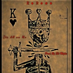 DeRose - Its ALL ON ME (Prod.By Eli Myles)