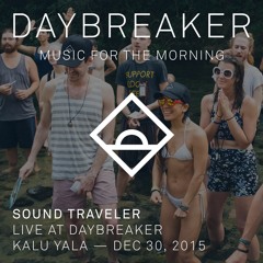 Sound Traveler - Live @ Daybreaker - Vol. 21 // Kalu Yala,12/30/15